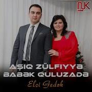 Elçi Gedək Feat Babək Quluzadə Aşıq Zülfiyyə Babək Quluzadə