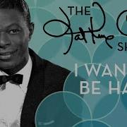 Nat King Cole I Want To Be Happy