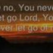 You Never Let Go Of Me
