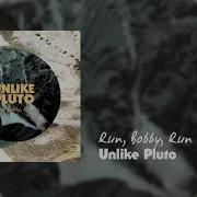Unlike Pluto Run Bobby Run Pluto Tapes