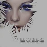 Sir Valentine Please Please Me