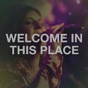 Welcome In This Place Hillsong