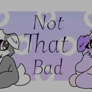 Not That Bad Meme Flipaclip