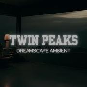 1 Hour Of Twin Peaks Ambient Music Dream Sequencer