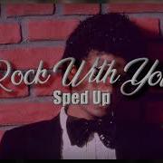 Rock With You Speed Up