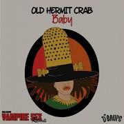 Old Hermit Crab Baby Vampire Sex Remix
