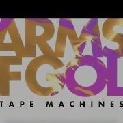 Tape Machines Arms Of Gold Feat Mia Pfirrman
