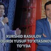 Xurshid Rasulov Shogirdi Yusuf To Xtasinov To Yda