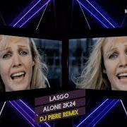 Lasgo Alone Dj Piere Remix