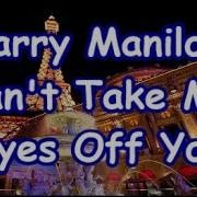 Barry Manilow Can T Take My Eyes Off Of You With Lyrics