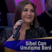 Sibel Can Unutma Beni