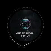 Jeremy Luycx Vector Original Mix