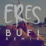 Eres Bufi Remix Camilo Septimo