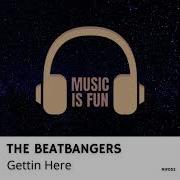 The Beatbangers Gettin Here Extended Mix