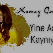 Xumar Yene Ask Kayniyor