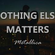 Nothing Else Matters Lyrik