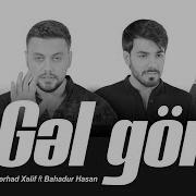 Ferhad Xelif Ft Bahadur Hasan Gel Gor