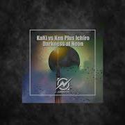 Darkness At Noon Original Mix Ken Plus Ichiro