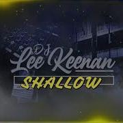 Lee Keenan Shallow Remix