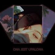 Ona Jest Tak Upalona
