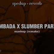 Lambada X Slumber Party Sped Up