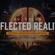 Aversion Reflected Reality Official Shockerz 2023 Anthem