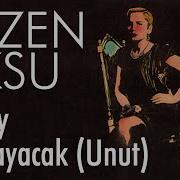 Unut Kolay Olmayacak