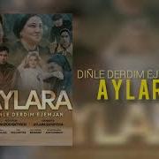 Aylara Dinle Derdim Ejejan