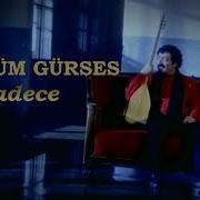 Müslüm Gürses Sadece