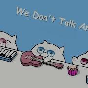 Bongo Cats We Don T Talk Anymore