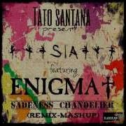 Sia Ft Enigma Sadeness Chandelier Remix Mashup By Tato Santana