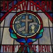 Jj Lawhorn Tryin Like The Devil