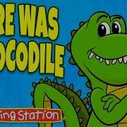 There Was A Crocodile