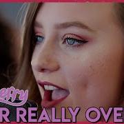 Never Really Over Katy Perry Cover By First To Eleven