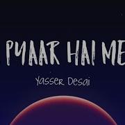 Tu Pyar Hai Mera Yasser Desai
