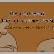 The Chattering Lack Of Common Sense Flipaclip