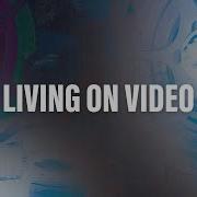 Living On Video Robbe Blaze U