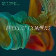 I Feel It Coming Dataset Remix Sixth Finger Natty Bong Dataset