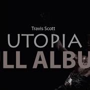 Travis Scot Utopia Full