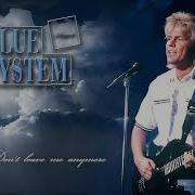 Blue System Style Don T Leave Me Anymore