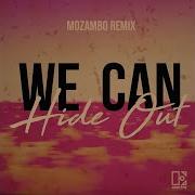 We Can Hide Out Mozambo Remix Ofenbach Portugal The Man Mozambo