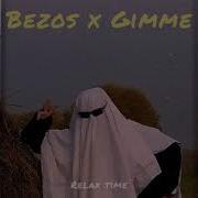 Bezos I X Gimme Gimme Gimme
