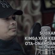 Kimga Xam Kerakman Ota Onamdan Bo Lak Subxan Кимга Хам Керакман Ота