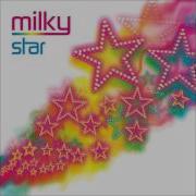 Milky Just The Way You Are