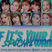 Blackpink X Itzy X Twice Feel Special X As If It S Your Last X Wannabe Mashup