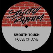 Smooth Touch House Of Love