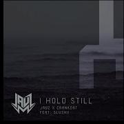 Jauz X Crankdat I Hold Still Original Mix