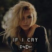 Dndm If I Cry Original Mix