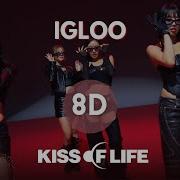 Igloo 8D Kiss Of Life