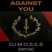 Moses Remix I Against